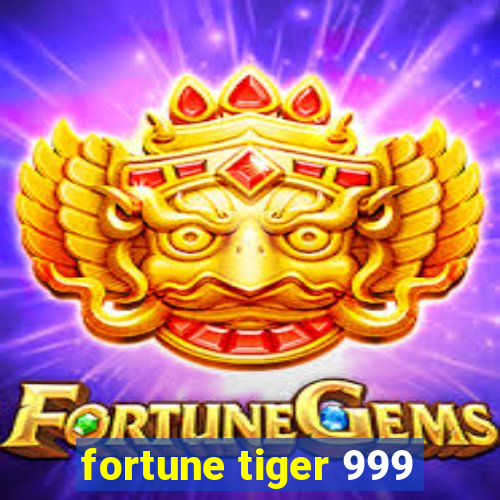 fortune tiger 999
